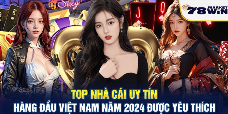 Top nhà cái uy tín hàng đầu Việt Nam năm 2024