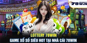 Lottery 78win - Game xổ số siêu hot tại nhà cái 78win